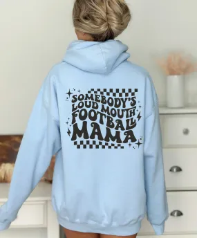 Somebody's Loud Mouth Football Mama Hoodie Sweatshirt